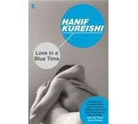 Love In A Blue Time Hanif Kureishi, (Auteur)