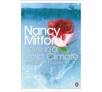 love in a cold climate and other novels Mitford, Nancy (Auteur)