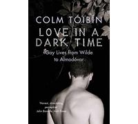 Colm Tóibín Love in a Dark Time (Poche)