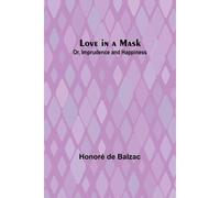 Love In A Mask; Or, Imprudence And Happiness