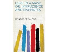 Love in a Mask; Or, Imprudence and Happiness