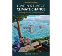 Love in a Time of Climate Change Honoring Creation, Establishing Justice - Sharon Delgado - Fortress Press - ebook (ePub) - Livre