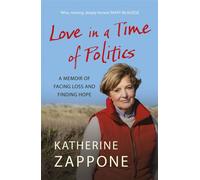 Love in a Time of Politics A Memoir of Facing Loss and Finding Hope - Katherine Zappone - Hachette Books Ireland - ebook (ePub) - Livre