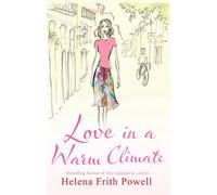 Love in a Warm Climate: A Novel About the French Art of Love