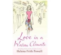 Love in a Warm Climate FrithPowell, Helena (Auteur)