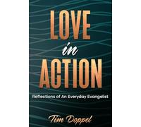 Love In Action: Reflections of An Everyday Evangelist