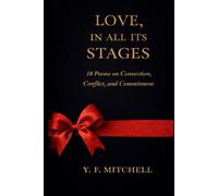 Love In All Its Stages: For Valentines Birthday: A Selection of Poems Relationships