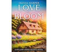 Love In Bloom: Willow creek Hearts Novel