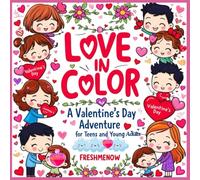 Love in Color: A Valentine’s Day Adventure for Teens and Young Adults: Coloring Pages of Sweet Moments for Relaxation and Stress Relief: Perfect for Kids and All Ages with Cozy Valentine Designs