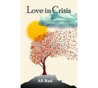 Love in Crisis: Love, Loss, and Life: A Doctor’s Journey from America to Persia and Anatolia