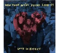 LOVE IN EFFECT - NOW THAT WE'VE FOUND LOVE 12 INCH (12" SINGLE) UK STRADA 1989