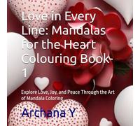 Love in Every Line: Mandalas for the Heart Colouring Book-1: Explore Love, Joy, and Peace Through the Art of Mandala Coloring