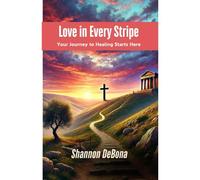Love In Every Stripe: Your Journey To Healing Starts Here