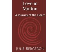 Love in Motion: A Journey of the Heart
