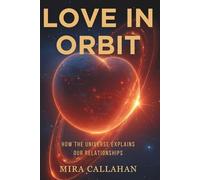 Love in Orbit: How the Universe Explains Our Relationships