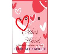Love in Other Words: A Collection of Love Letters and Poems
