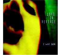 Love in Reverse - I Was a Dog