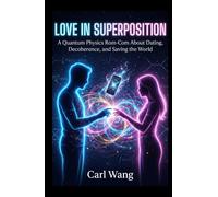 Love in Superposition: A Quantum Physics Rom-Com About Dating, Decoherence, and Saving the World