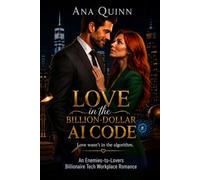 Love in the Billion-Dollar AI Code: An Enemies-to-Lovers Billionaire Tech Workplace Romance
