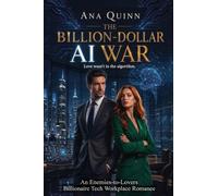 Love in the Billion-Dollar AI Code: An Enemies-to-Lovers Billionaire Tech Workplace Romance