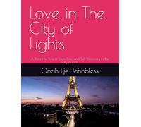 Love in The City of Lights: A Romantic Tale of Love, Loss, and Self-Discovery in the City of Paris