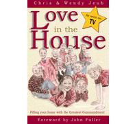Love in the House: Filling Your Home with the Greatest Commandment