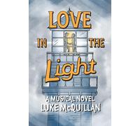 Love in the Light: A Musical Novel