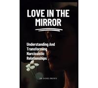 Love In The Mirror: Understanding And Transforming Narcissistic Relationships