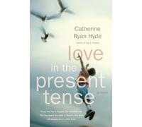 Love in the Present Tense: A Novel