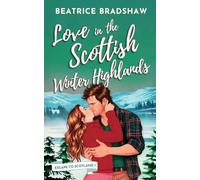 Love in the Scottish Winter Highlands: A heartwarming cosy and spicy small town romance set in Scotland (Escape to Scotland, Book 1)