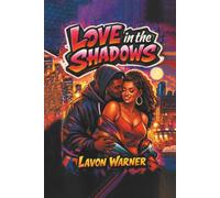 LOVE IN THE SHADOWS: Urban Passion. Raw Emotion. Real Love