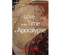 Love in the Time of Apocalypse: A Novel