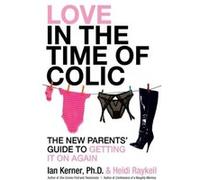 Love in the Time of Colic by Ian Kerner Paperback Book Heidi Raykeil, Ian Kerner (Auteur)