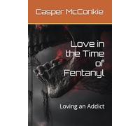 Love in the Time of Fentanyl: Loving an Addict