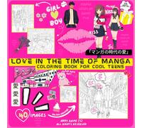 Love In The Time Of Manga Coloring Book: Teens &YA Coloring Amazing Anime, Manga, Cosplay Characters