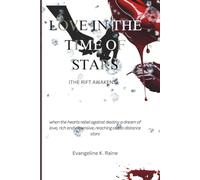 love In The Time of Stars (The Rift Awakens): when the hearts rebel against destiny a dream of love, rich and expensive, reaching out to distance stars
