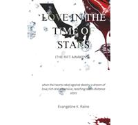love In The Time of Stars (The Rift Awakens): when the hearts rebel against destiny a dream of love, rich and expensive, reaching out to distance stars