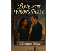 Love In the Wrong Place (Revised Edition): Between Secrets and Silence