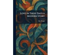 Love in These Days a Modern Story