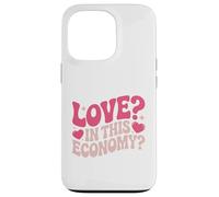 Love in This Economy Motif Amusant de Saint-Valentin Coque pour iPhone 13 Pro