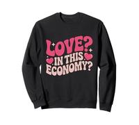 Love in This Economy Motif Amusant de Saint-Valentin Sweatshirt