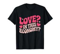 Love in This Economy Motif Amusant de Saint-Valentin T-Shirt