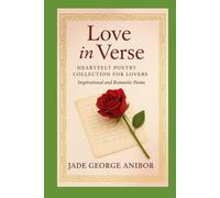 Love in Verse: Heartfelt Poetry Collection for Lovers - Inspirational and Romantic Poems