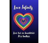 Love Infinity: Love has no boundaries. It is limitless