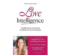 Love intelligence: 10 piliers pour construire et réussir sa vie amoureuse