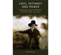 Love Intimacy and Power by Katie Barclay Katie Barclay (Auteur)