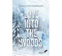 Love into the woods - Charlotte Rodrigues - BLACK INK EDITIONS - broché - Roman