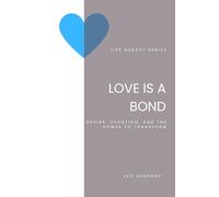 Love is a Bond: Desire, Devotion, and the Power to Transform