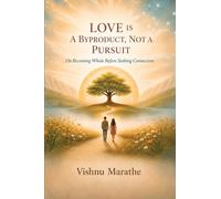 Love Is a Byproduct, Not a Pursuit: On Becoming Whole Before Seeking Connection
