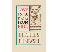 Charles Bukowski – Love is a Dog From Hell – Broché (Ecco)